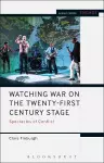 Watching War on the Twenty-First Century Stage cover