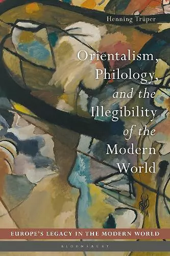 Orientalism, Philology, and the Illegibility of the Modern World cover