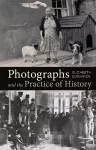 Photographs and the Practice of History cover