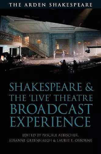 Shakespeare and the 'Live' Theatre Broadcast Experience cover