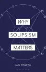 Why Solipsism Matters cover