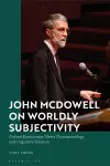 John McDowell on Worldly Subjectivity cover