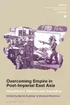 Overcoming Empire in Post-Imperial East Asia cover