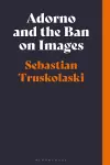 Adorno and the Ban on Images cover