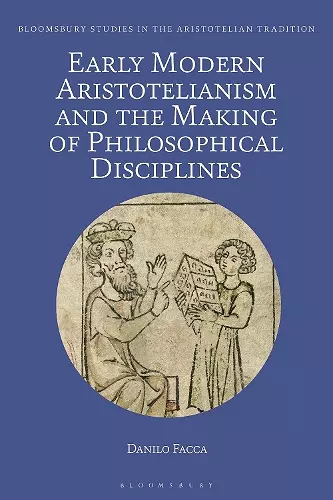 Early Modern Aristotelianism and the Making of Philosophical Disciplines cover