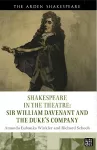 Shakespeare in the Theatre: Sir William Davenant and the Duke’s Company cover