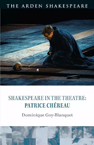 Shakespeare in the Theatre: Patrice Chéreau cover