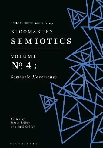 Bloomsbury Semiotics Volume 4: Semiotic Movements cover