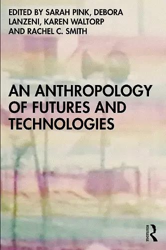 An Anthropology of Futures and Technologies cover