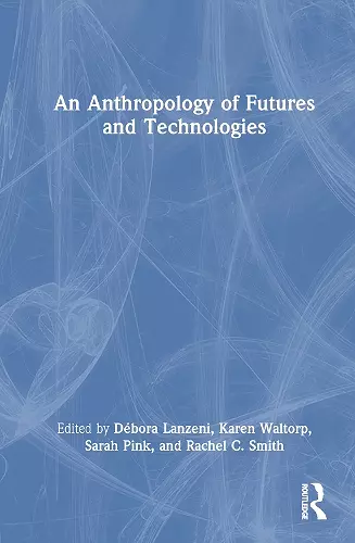 An Anthropology of Futures and Technologies cover