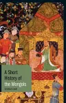 A Short History of the Mongols cover