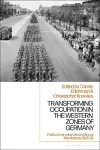 Transforming Occupation in the Western Zones of Germany cover