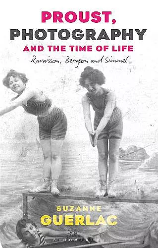 Proust, Photography, and the Time of Life cover