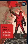 A Short History of the Russian Revolution cover