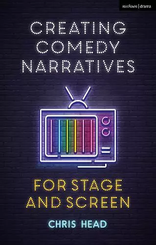 Creating Comedy Narratives for Stage and Screen cover