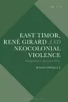 East Timor, René Girard and Neocolonial Violence cover