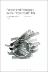 Politics and Pedagogy in the “Post-Truth” Era cover