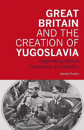Great Britain and the Creation of Yugoslavia cover