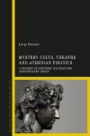 Mystery Cults, Theatre and Athenian Politics cover