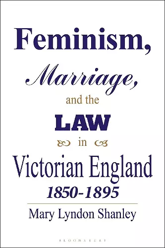 Feminism, Marriage and the Law in Victorian England, 1850-95 cover