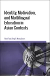 Identity, Motivation, and Multilingual Education in Asian Contexts cover