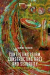 Contesting Islam, Constructing Race and Sexuality cover