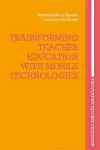 Transforming Teacher Education with Mobile Technologies cover