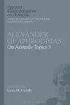 Alexander of Aphrodisias: On Aristotle Topics 3 cover