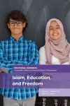 Islam, Education, and Freedom cover