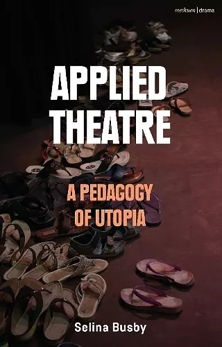 Applied Theatre: A Pedagogy of Utopia cover