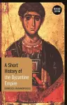 A Short History of the Byzantine Empire cover