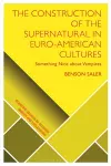 The Construction of the Supernatural in Euro-American Cultures cover
