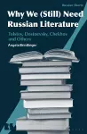 Why We (Still) Need Russian Literature cover