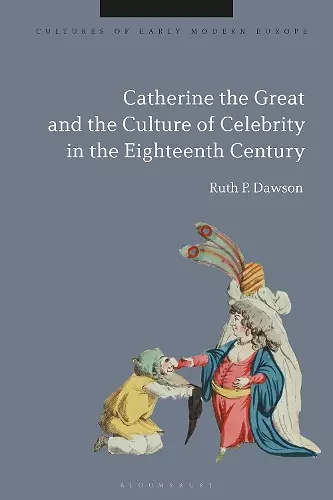 Catherine the Great and the Culture of Celebrity in the Eighteenth Century cover