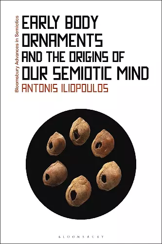 Early Body Ornaments and the Origins of Our Semiotic Mind cover