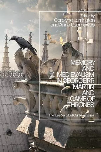 Memory and Medievalism in George RR Martin and Game of Thrones cover