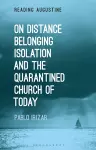 On Distance, Belonging, Isolation and the Quarantined Church of Today cover