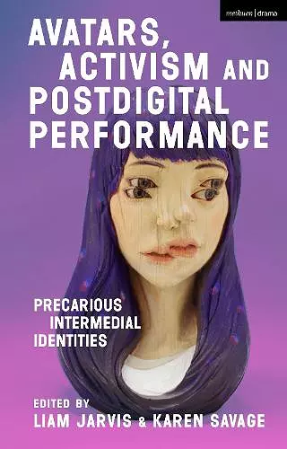 Avatars, Activism and Postdigital Performance cover