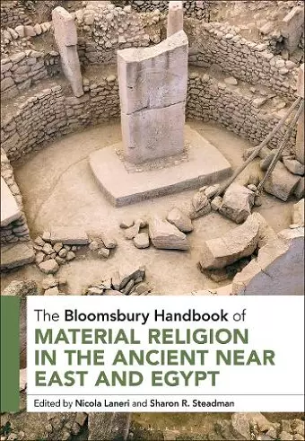 The Bloomsbury Handbook of Material Religion in the Ancient Near East and Egypt cover