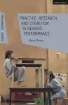Practice, Research, and Cognition in Devised Performance cover