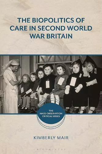 The Biopolitics of Care in Second World War Britain cover