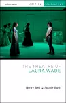 The Theatre of Laura Wade cover