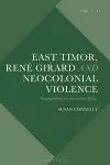 East Timor, René Girard and Neocolonial Violence cover