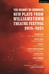 The Height of Summer: New Plays from Williamstown Theatre Festival 2015-2021 cover