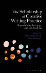 The Scholarship of Creative Writing Practice cover