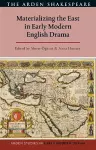 Materializing the East in Early Modern English Drama cover