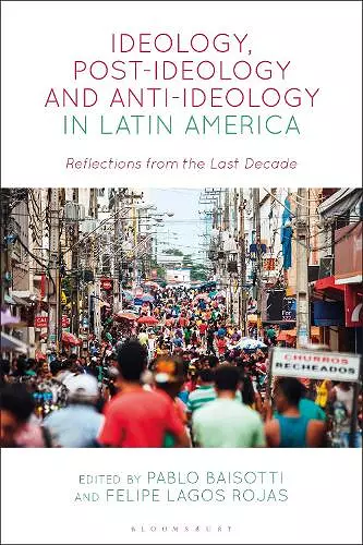 Ideology, Post-Ideology and Anti-Ideology in Latin America cover