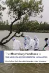 The Bloomsbury Handbook to the Medical-Environmental Humanities cover