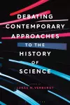 Debating Contemporary Approaches to the History of Science cover