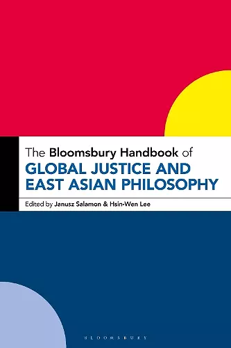 The Bloomsbury Handbook of Global Justice and East Asian Philosophy cover